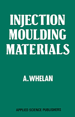 Livre Relié Injection Moulding Materials de A. Whelan