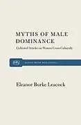 Kartonierter Einband Myth of Male Dominance von Eleanor Burke Leacock