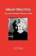 Couverture cartonnée Organ Practice: The Anne Marsden Thomas Guide de Anne Marsden Thomas