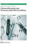 Chemical Reactions and Processes Under Flow Conditions