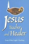 Couverture cartonnée Jesus, Teacher and Healer de White Eagle