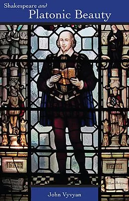 E-Book (epub) Shakespeare and Platonic Beauty von John Vyvyan