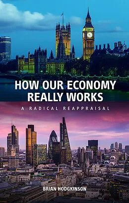 E-Book (epub) How Our Economy Really Works von Brian Hodgkinson