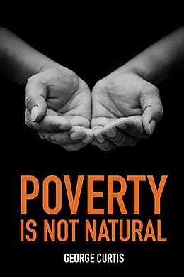 eBook (epub) Poverty is not Natural de George Curtis