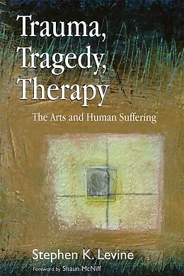 E-Book (pdf) Trauma, Tragedy, Therapy von Stephen K. Levine