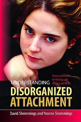 E-Book (pdf) Understanding Disorganized Attachment von David Shemmings, Yvonne Shemmings