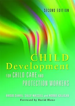 E-Book (epub) Child Development for Child Care and Protection Workers von Brigid Daniel, Sally Wassell, Robbie Gilligan