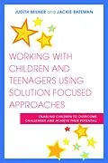 E-Book (epub) Working with Children and Teenagers Using Solution Focused Approaches von Judith Milner, Jackie Bateman