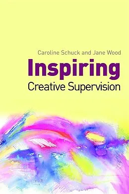 E-Book (pdf) Inspiring Creative Supervision von Jane Wood, Caroline Schuck