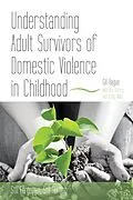 E-Book (pdf) Understanding Adult Survivors of Domestic Violence in Childhood von Gill Hague
