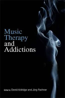 E-Book (epub) Music Therapy and Addictions von David Aldridge, Joerg Fachner