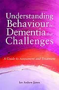 E-Book (epub) Understanding Behaviour in Dementia that Challenges von Ian Andrew James