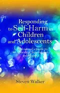 E-Book (epub) Responding to Self-Harm in Children and Adolescents von Steven Walker