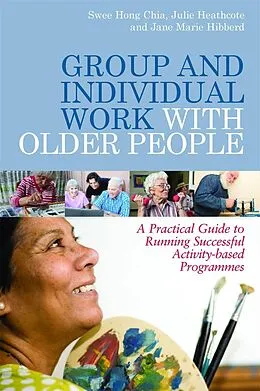 E-Book (pdf) Group and Individual Work with Older People von Julie Heathcote, Swee Hong Chia, Jane Hibberd