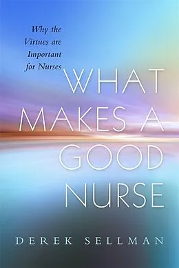 E-Book (epub) What Makes a Good Nurse von Derek Sellman