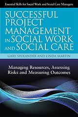 E-Book (pdf) Successful Project Management in Social Work and Social Care von Gary Spolander, Linda Martin