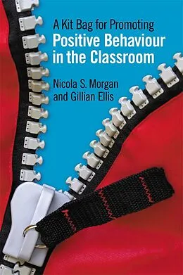 E-Book (epub) A Kit Bag for Promoting Positive Behaviour in the Classroom von Nicola Morgan, Gill Ellis