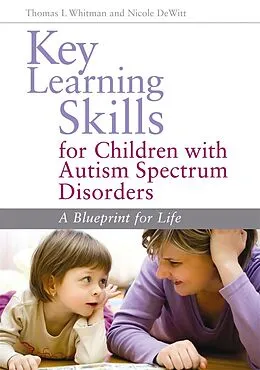 E-Book (pdf) Key Learning Skills for Children with Autism Spectrum Disorders von Nicole DeWitt, Thomas L. Whitman