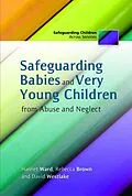 E-Book (epub) Safeguarding Babies and Very Young Children from Abuse and Neglect von Rebecca Brown, David Westlake, Harriet Ward