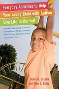 ePUB Everyday Activities to Help Your Young Child with Autism Live Life to the Full von Dion Betts, Debra Jacobs