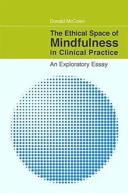 E-Book (pdf) The Ethical Space of Mindfulness in Clinical Practice von Donald Mccown