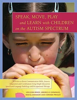 E-Book (pdf) Speak, Move, Play and Learn with Children on the Autism Spectrum von Corinda Presley, America X. Gonzalez, Maciej Zawadzki