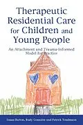 E-Book (epub) Therapeutic Residential Care for Children and Young People von Patrick Tomlinson, Rudy Gonzalez, Susan Barton