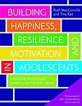 E-Book (pdf) Building Happiness, Resilience and Motivation in Adolescents von Ruth Macconville, Tina Rae