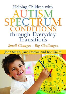 eBook (pdf) Helping Children with Autism Spectrum Conditions through Everyday Transitions de Jane Donlan, John Smith, Bob Smith