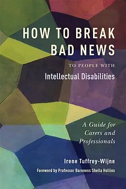 E-Book (epub) How to Break Bad News to People with Intellectual Disabilities von Irene Tuffrey-Wijne