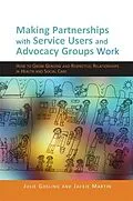 E-Book (epub) Making Partnerships with Service Users and Advocacy Groups Work von Jackie Martin, Julie Gosling