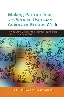 E-Book (epub) Making Partnerships with Service Users and Advocacy Groups Work von Jackie Martin, Julie Gosling