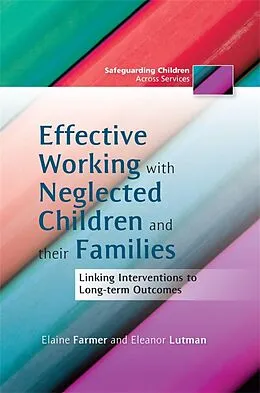E-Book (pdf) Effective Working with Neglected Children and their Families von Elaine Farmer, Eleanor Lutman