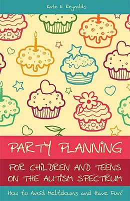 E-Book (epub) Party Planning for Children and Teens on the Autism Spectrum von Kate E Reynolds