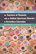 ePUB A Practical Guide for Teachers of Students with an Autism Spectrum Disorder in Secondary Education von Elaine Keane, Trevor Clark, Debra Costley