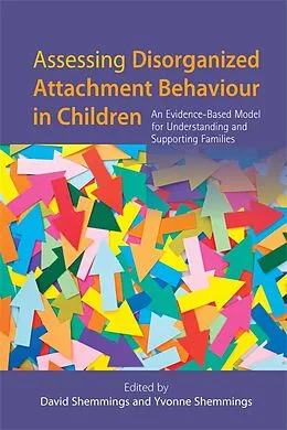 E-Book (epub) Assessing Disorganized Attachment Behaviour in Children von Yvonne Shemmings, David Shemmings