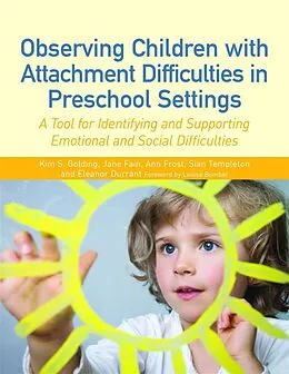 E-Book (epub) Observing Children with Attachment Difficulties in Preschool Settings von Ann Frost, Jane Fain, Sian Templeton