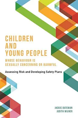 E-Book (epub) Children and Young People Whose Behaviour is Sexually Concerning or Harmful von Jackie Bateman, Judith Milner