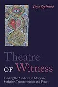 E-Book (epub) Theatre of Witness von Teya Sepinuck