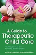 E-Book (epub) A Guide to Therapeutic Child Care von Ruth Emond, Laura Steckley, Autumn Roesch-Marsh