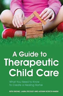 E-Book (epub) A Guide to Therapeutic Child Care von Ruth Emond, Laura Steckley, Autumn Roesch-Marsh