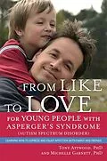 E-Book (epub) From Like to Love for Young People with Asperger's Syndrome (Autism Spectrum Disorder) von Michelle Garnett, Anthony Attwood