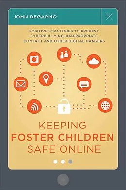 E-Book (epub) Keeping Foster Children Safe Online von John Degarmo