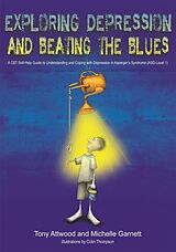 eBook (epub) Exploring Depression, and Beating the Blues de Anthony Attwood, Michelle Garnett