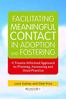 eBook (epub) Facilitating Meaningful Contact in Adoption and Fostering de Adoptionplus, Louis Sydney, Elsie Price