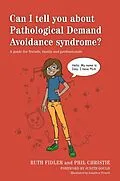 E-Book (epub) Can I tell you about Pathological Demand Avoidance syndrome? von Ruth Fidler, Phil Christie