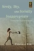 E-Book (epub) Nerdy, Shy, and Socially Inappropriate von Cynthia Kim