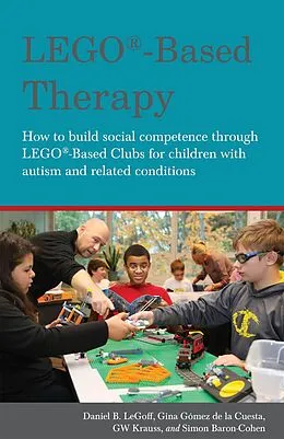 E-Book (epub) LEGO®-Based Therapy von Simon Baron-Cohen, Georgina Gomez de La Gomez de La Cuesta, Daniel B. Legoff
