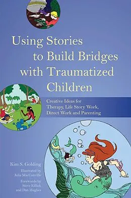 E-Book (epub) Using Stories to Build Bridges with Traumatized Children von Kim S. Golding