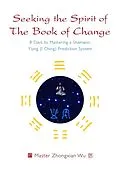 E-Book (pdf) Seeking the Spirit of The Book of Change von Zhongxian Wu
